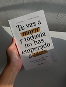 Te vas a morir y todavía no has empezado a vivir